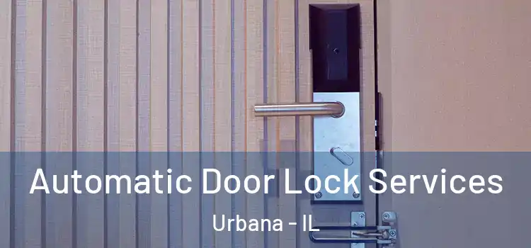 Automatic Door Lock Services Urbana - IL
