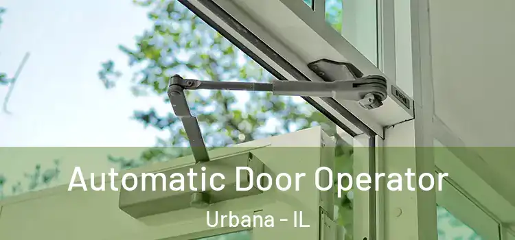 Automatic Door Operator Urbana - IL