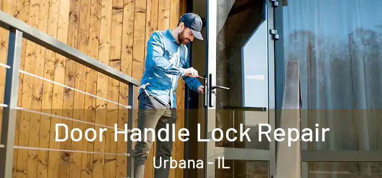 Door Handle Lock Repair Urbana - IL