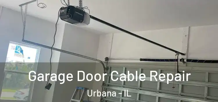  Garage Door Cable Repair Urbana - IL