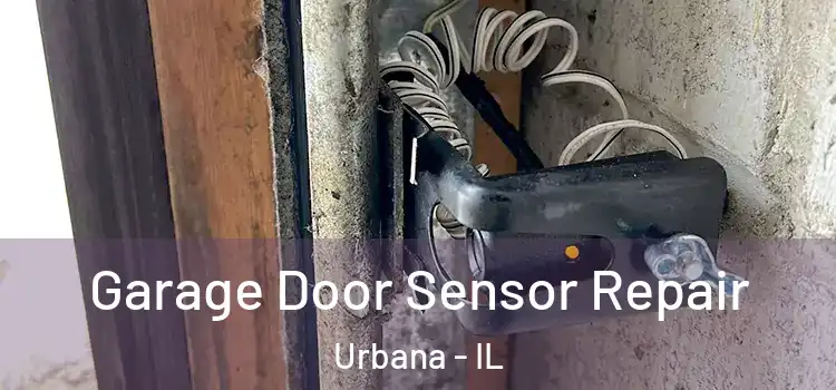Garage Door Sensor Repair Urbana - IL