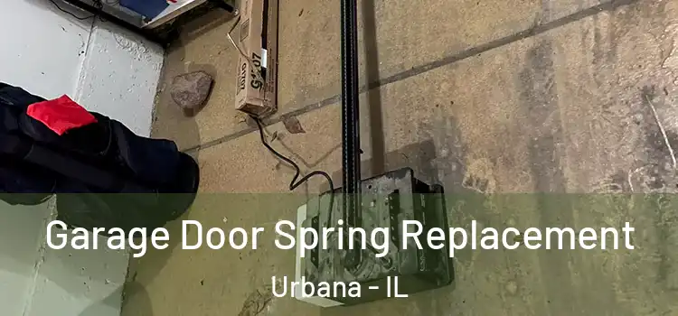  Garage Door Spring Replacement Urbana - IL