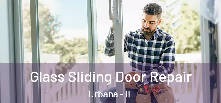 Glass Sliding Door Repair Urbana - IL