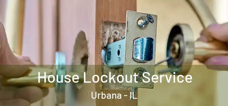 House Lockout Service Urbana - IL
