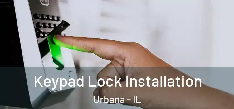 Keypad Lock Installation Urbana - IL