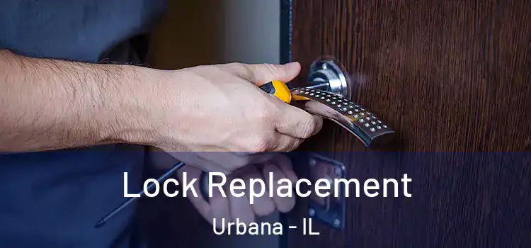 Lock Replacement Urbana - IL