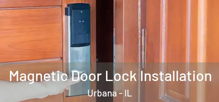  Magnetic Door Lock Installation Urbana - IL