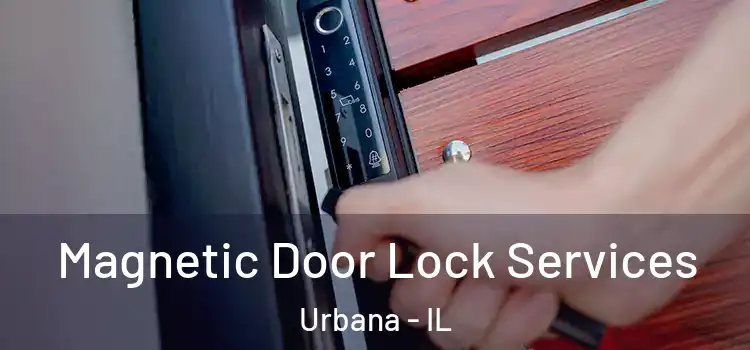 Magnetic Door Lock Services Urbana - IL