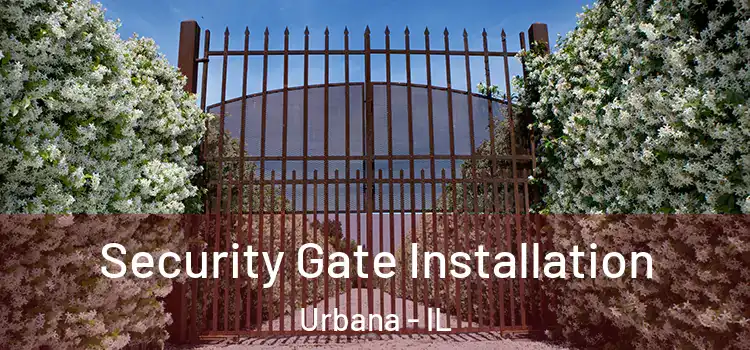 Security Gate Installation Urbana - IL