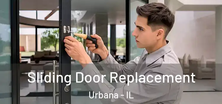 Sliding Door Replacement Urbana - IL
